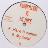 Klubkillers vs Lil Mike - Here It Comes / My Band