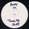 Andy M - Take Me Away